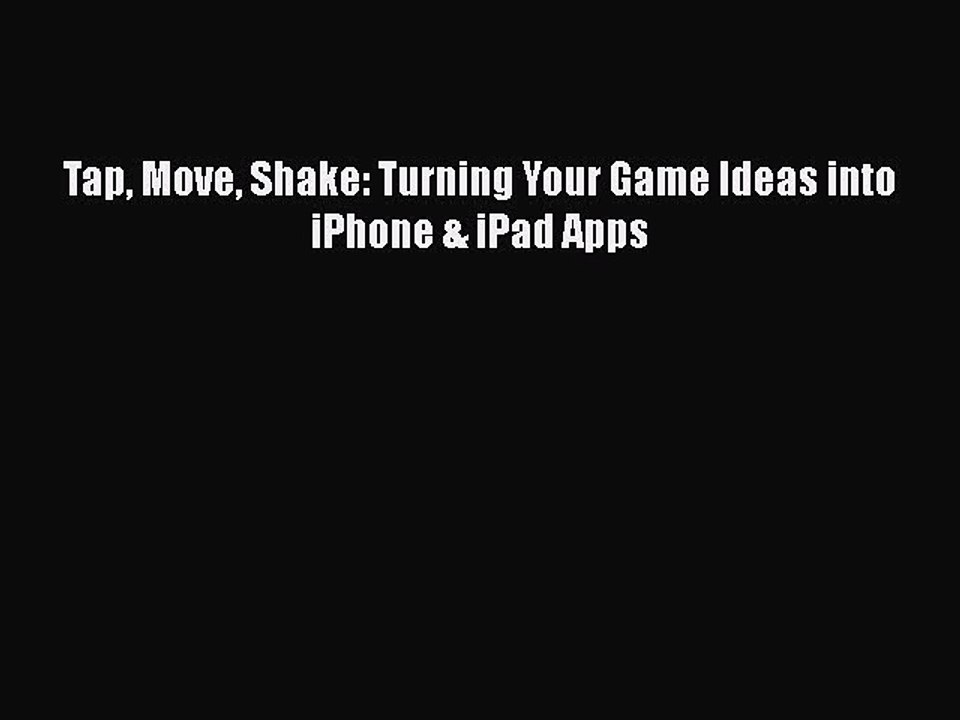 PDF Tap Move Shake: Turning Your Game Ideas into iPhone & iPad Apps  EBook