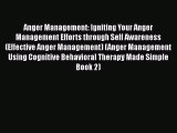 Read Anger Management: Igniting Your Anger Management Efforts through Self Awareness (Effective