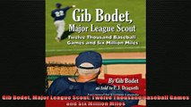 Free PDF Downlaod  Gib Bodet Major League Scout Twelve Thousand Baseball Games and Six Million Miles  DOWNLOAD ONLINE