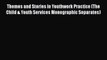 [PDF] Themes and Stories in Youthwork Practice (The Child & Youth Services Monographic Separates)