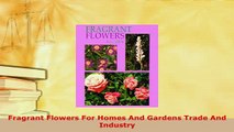 PDF  Fragrant Flowers For Homes And Gardens Trade And Industry PDF Book Free