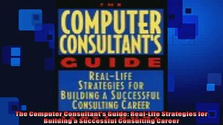 FREE PDF  The Computer Consultants Guide RealLife Strategies for Building a Successful Consulting  BOOK ONLINE