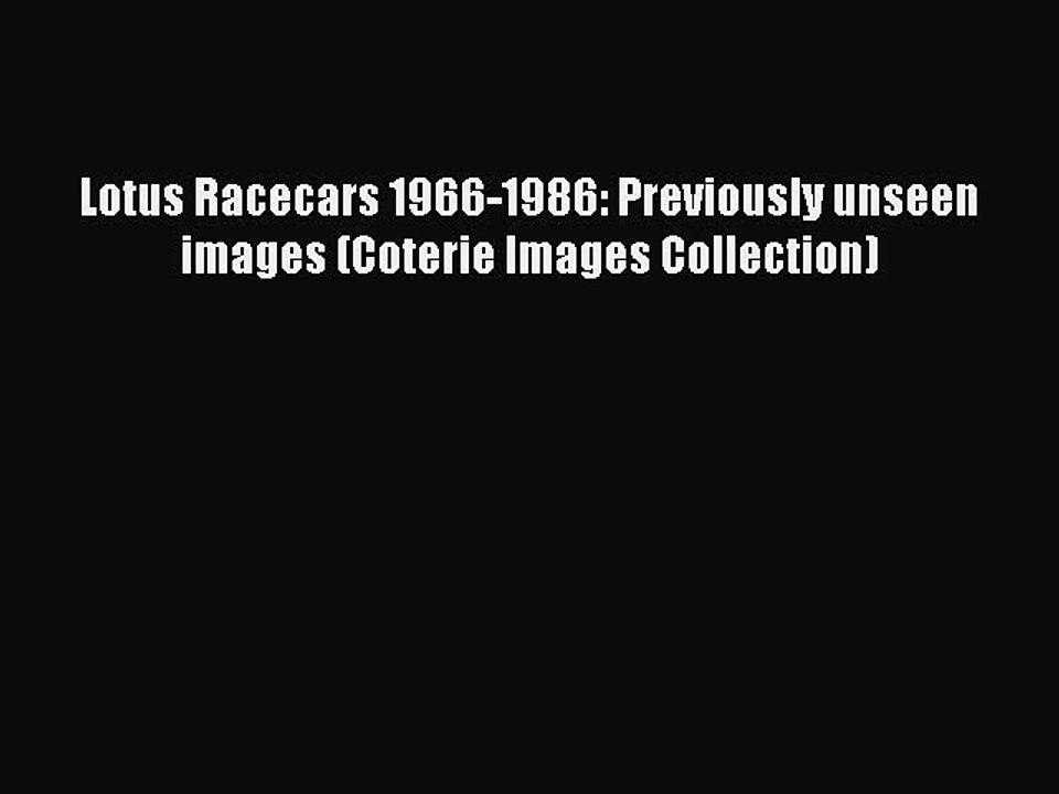 Download Lotus Racecars 1966-1986: Previously unseen images (Coterie Images Collection)  Read