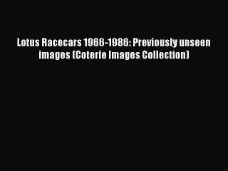 Download Lotus Racecars 1966-1986: Previously unseen images (Coterie Images Collection)  Read