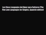 Download Los Cinco Lenguajes del Amor para Solteros (The Five Love Languages for Singles Spanish