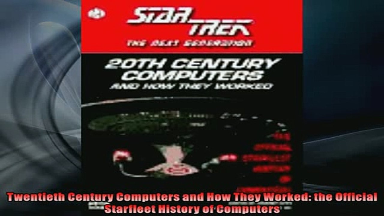 READ book  Twentieth Century Computers and How They Worked the Official Starfleet History of  FREE BOOOK ONLINE