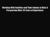 [PDF] Working With Families and Their Infants at Risk: A Perspective After 20 Years of Experience