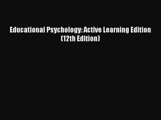 [PDF] Educational Psychology: Active Learning Edition (12th Edition) [Read] Full Ebook