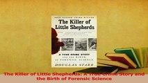 Read  The Killer of Little Shepherds A True Crime Story and the Birth of Forensic Science Ebook Free