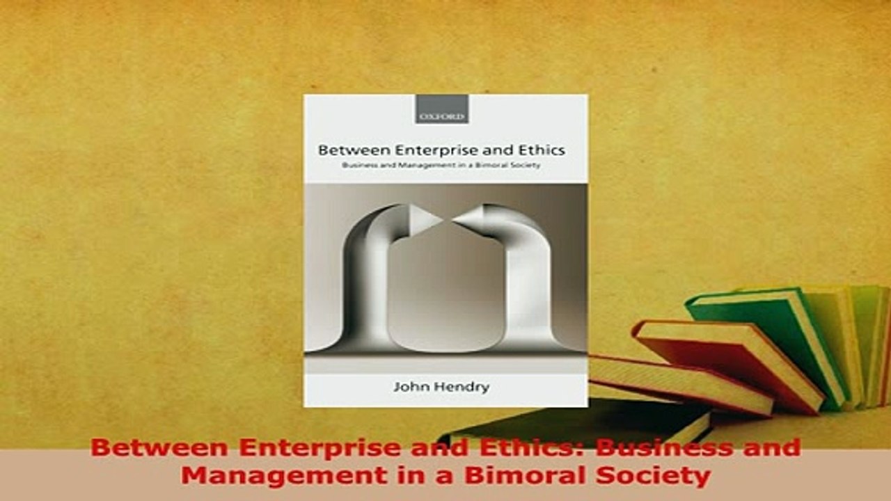 Download  Between Enterprise and Ethics Business and Management in a Bimoral Society Read Online