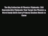 Download The Big Collection Of Phonics Flipbooks: 200 Reproducible Flipbooks That Target the
