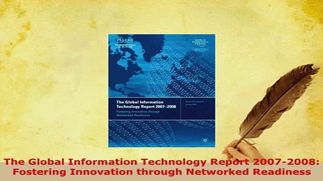 PDF The Global Information Technology Report 20072008 Fostering Innovation through Networked PDF Online