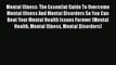 Read Mental Illness: The Essential Guide To Overcome Mental Illness And Mental Disorders So