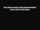 Read Unscripted Learning: Using Improv Activities Across the K-8 Curriculum Ebook