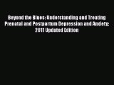 Read Beyond the Blues: Understanding and Treating Prenatal and Postpartum Depression and Anxiety: