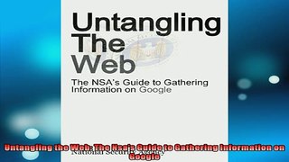 FREE PDF  Untangling the Web The Nsas Guide to Gathering Information on Google  DOWNLOAD ONLINE