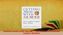 Download  Getting Away with Murder The Canadian Criminal Justice System PDF Free