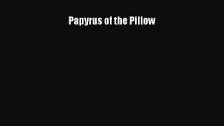 Read Papyrus of the Pillow Ebook Free