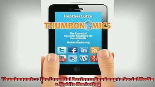 READ book  Thumbonomics The Essential Business Roadmap to Social Media  Mobile Marketing  FREE BOOOK ONLINE