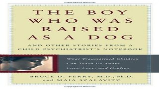 Download The Boy Who Was Raised As a Dog  And Other Stories from a Child Psychiatrist s Notebook