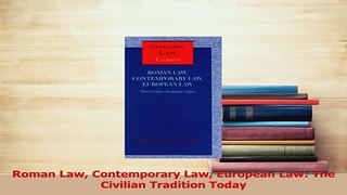 Read  Roman Law Contemporary Law European Law The Civilian Tradition Today Ebook Free