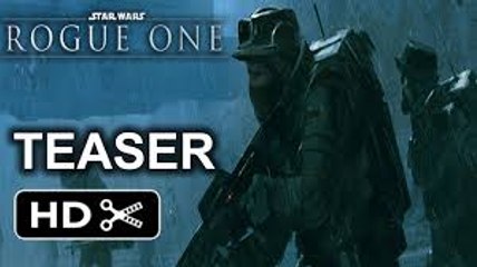Rogue One - A Star Wars Story (Teaser Trailer) Full HD
