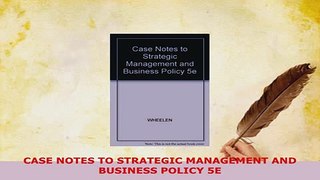PDF  CASE NOTES TO STRATEGIC MANAGEMENT AND BUSINESS POLICY 5E PDF Book Free