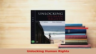 Read  Unlocking Human Rights Ebook Free