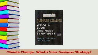 Download  Climate Change Whats Your Business Strategy Read Online