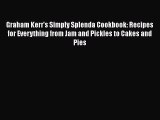 Read Graham Kerr's Simply Splenda Cookbook: Recipes for Everything from Jam and Pickles to
