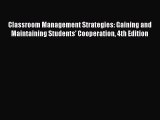 [PDF] Classroom Management Strategies: Gaining and Maintaining Students' Cooperation 4th Edition