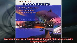 FREE DOWNLOAD  Evolving Emarkets Building High Value B2B Exchanges with Staying Power  BOOK ONLINE