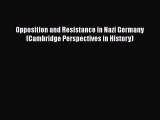 Read Opposition and Resistance in Nazi Germany (Cambridge Perspectives in History) Ebook