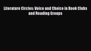 [PDF] Literature Circles: Voice and Choice in Book Clubs and Reading Groups [Read] Full Ebook