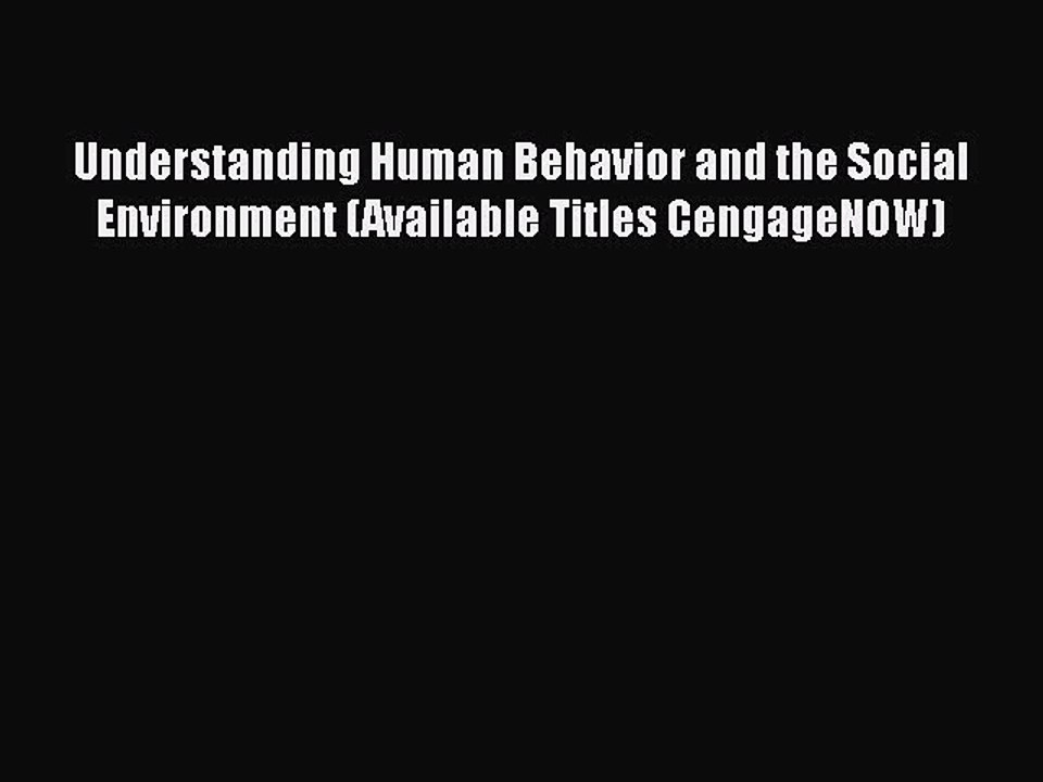 Read Understanding Human Behavior and the Social Environment (Available Titles CengageNOW)