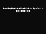 [PDF] Teaching Writing in Middle School: Tips Tricks and Techniques [Download] Online