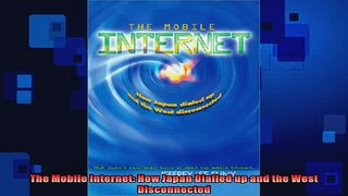 READ book  The Mobile Internet How Japan Dialled up and the West Disconnected  FREE BOOOK ONLINE