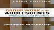 Download Group Work with Adolescents  Third Edition  Principles and Practice  Social Work Practice