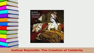 PDF  Joshua Reynolds The Creation of Celebrity Free Books