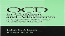 Download OCD in Children and Adolescents  A Cognitive Behavioral Treatment Manual