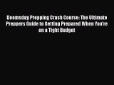 Download Doomsday Prepping Crash Course: The Ultimate Preppers Guide to Getting Prepared When