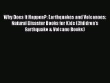 Download Why Does It Happen?: Earthquakes and Volcanoes: Natural Disaster Books for Kids (Children's