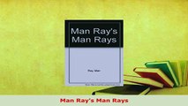 Download  Man Rays Man Rays  Read Online