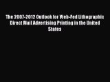 Read The 2007-2012 Outlook for Web-Fed Lithographic Direct Mail Advertising Printing in the