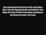 Read Fun & Easy American History Crafts and Games: More Than 30 Engaging Hands-on Activities