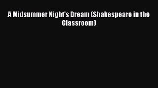 Download A Midsummer Night's Dream (Shakespeare in the Classroom) PDF