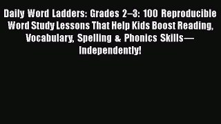 Read Daily Word Ladders: Grades 2–3: 100 Reproducible Word Study Lessons That Help Kids Boost