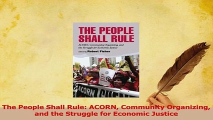 PDF  The People Shall Rule ACORN Community Organizing and the Struggle for Economic Justice Read Full Ebook
