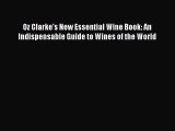 [PDF] Oz Clarke's New Essential Wine Book: An Indispensable Guide to Wines of the World [Download]