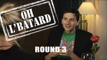 Oh l'Bâtard - Le speed dating à embrouille - 3eme Round